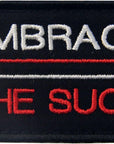 Embrace the Suck Tactical Patch Embroidered Morale Applique Fastener Hook & Loop Emblem
