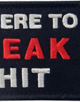 I'M Here to Break Shit Tactical Patch Embroidered Morale Applique Fastener Hook & Loop Emblem