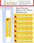 - Super Easy Seam Guide Setter - 1 Seam Guide Setter (4¾" X 1¼" X 1/16”) & 6 Seam Guides - Take the Guesswork Out of Achieving Precise ¼” Seams.
