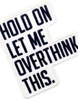 Hold on Let Me Overthink This Patch Embroidered Biker Applique Iron on Sew on Emblem