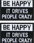 2 PCS Tactical Funny Be Happy It Drives People Crazy Patch Hook and Loop Embroidered Fastener Applique Emblem for Caps,Jacket,Backpacks,Vest,Coat,Work Uniform,Harness,Diy Clothing