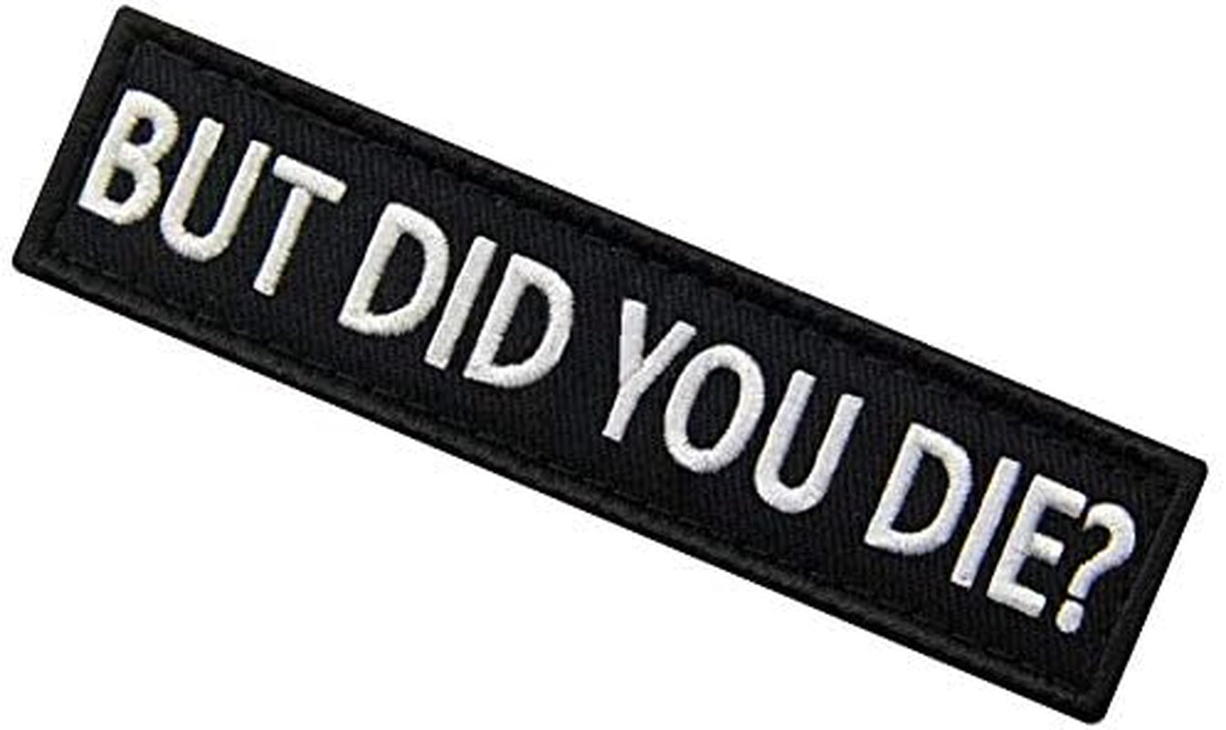 But Did You Die Morale Tactical Patch Embroidered Applique Fastener Hook &amp; Loop Emblem