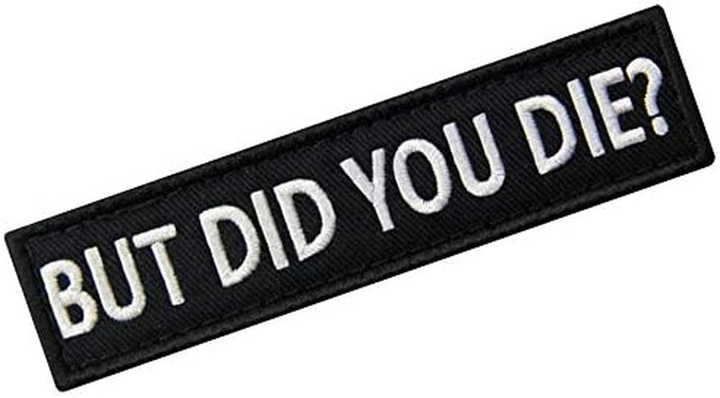 But Did You Die Morale Tactical Patch Embroidered Applique Fastener Hook &amp; Loop Emblem
