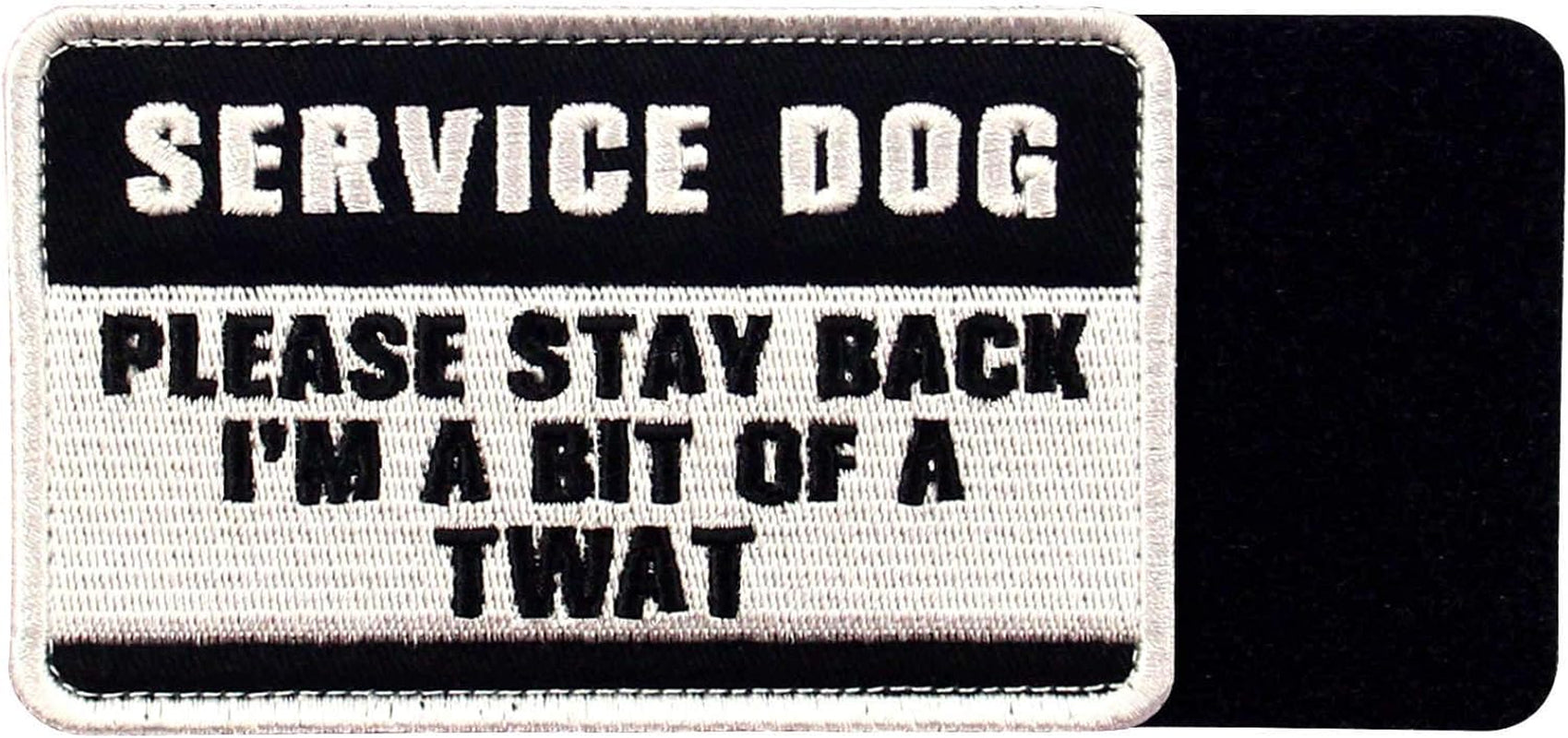 Service Dog Please Stay Back I'M a Bit of a TWAT Morale Tactical Patch Embroidered Badge Fastener Hook & Loop Emblem