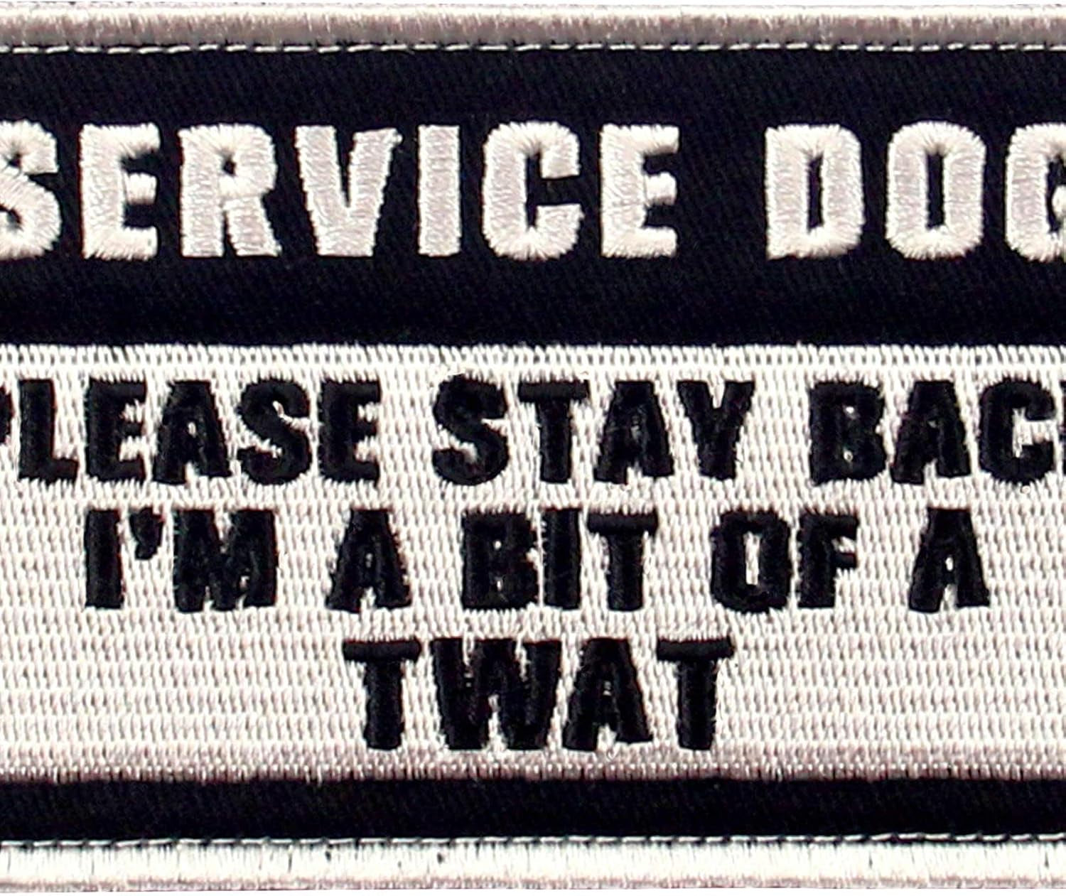 Service Dog Please Stay Back I'M a Bit of a TWAT Morale Tactical Patch Embroidered Badge Fastener Hook & Loop Emblem