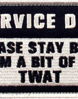 Service Dog Please Stay Back I'M a Bit of a TWAT Morale Tactical Patch Embroidered Badge Fastener Hook & Loop Emblem