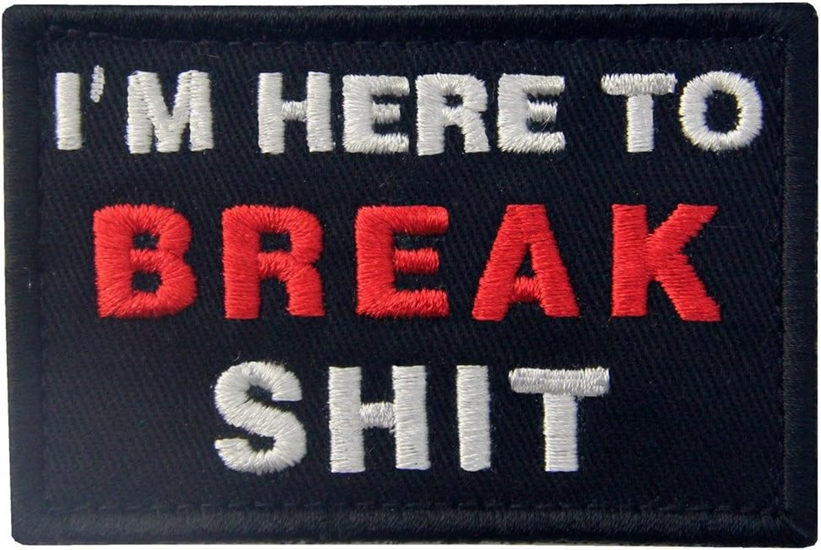 I&#39;M Here to Break Shit Tactical Patch Embroidered Morale Applique Fastener Hook &amp; Loop Emblem