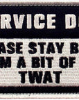 Service Dog Please Stay Back I'M a Bit of a TWAT Morale Tactical Patch Embroidered Badge Fastener Hook & Loop Emblem